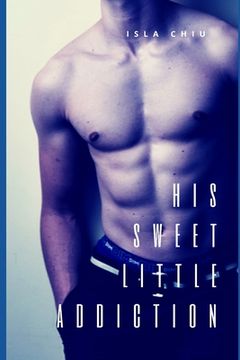 portada His Sweet Little Addiction: An Alpha Male Romance (in English)