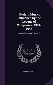 portada Modern Music, Published by the League of Composers, 1924-1946: An Analytic Index Volume 2 (en Inglés)