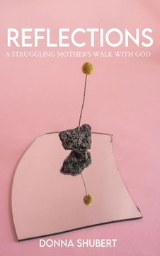 portada Reflections: A Struggling Mother's Walk with God (en Inglés)