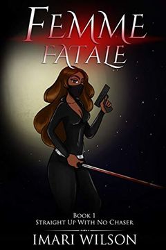 portada Femme Fatale Book 1: Straight up With no Chaser (en Inglés)