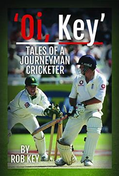 portada 'Oi, Key'Tales of a Journeyman Cricketer: My Life in Cricket 