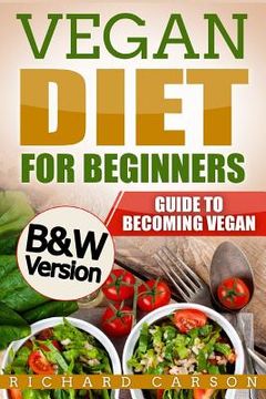portada Vegan Diet for Beginners: Guide to Becoming Vegan (B&W Version) (in English)