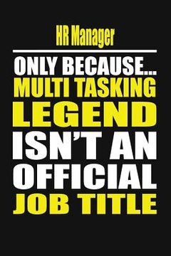 portada HR Manager Only Because Multi Tasking Legend Isn't an Official Job Title (en Inglés)