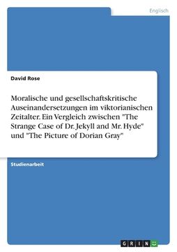 portada Moralische und gesellschaftskritische Auseinandersetzungen im viktorianischen Zeitalter. Ein Vergleich zwischen "The Strange Case of Dr. Jekyll and Mr (en Alemán)