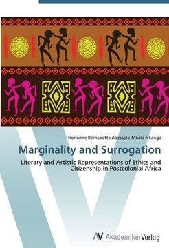 portada Marginality and Surrogation: Literary and Artistic Representations of Ethics and Citizenship in Postcolonial Africa