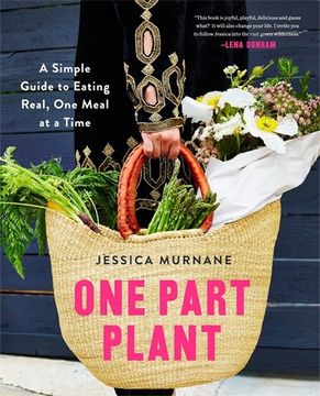portada One Part Plant: A Simple Guide to Eating Real, One Meal at a Time