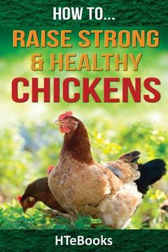 portada How To Raise Strong & Healthy Chickens: Quick Start Guide (in English)
