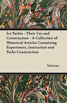 portada ice yachts - their use and construction - a collection of historical articles containing experiences, instruction and yacht construction