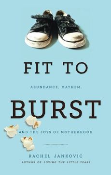 portada fit to burst: abundance mayhem, & the joys of motherhood
