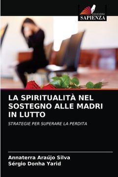 portada La Spiritualità Nel Sostegno Alle Madri in Lutto (en Italiano)
