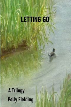 portada Letting Go: A Trilogy (en Inglés)