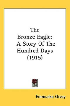 portada the bronze eagle: a story of the hundred days (1915)