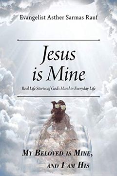portada Jesus is Mine: Real Life Stories of God's Hand in Everyday Life (en Inglés)