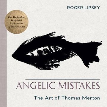 portada Angelic Mistakes: The Art of Thomas Merton (in English)