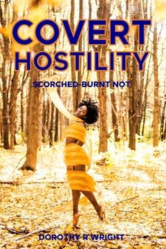 portada Covert Hostility: Scorched - Burnt Not! (in English)