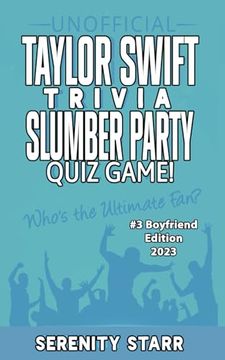 portada Unofficial Taylor Swift Trivia Slumber Party Quiz Game #3: Boyfriend Edition 2023 (Celebrity Trivia Quizzes) (en Inglés)