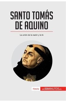 portada Santo Tomás de Aquino: La unión de la razón y la fe (in Spanish)