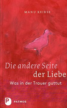portada Die andere Seite der Liebe: Was in der Trauer guttut. Aus dem Niederländischen von Bärbel Jänicke (in German)