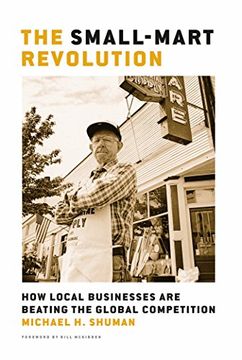 portada The Small-Mart Revolution: How Local Businesses Are Beating the Global Competition (en Inglés)