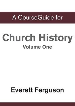 portada CourseGuide for Church History, Volume One: From Christ to the Pre-Reformation (en Inglés)