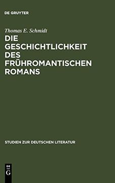 portada Die Geschichtlichkeit des Frèuhromantischen Romans: Literarische Reaktionen auf Erfahrungen Eines Kulturellen Wandels 