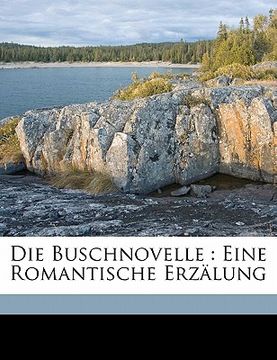 portada Die Buschnovelle: Eine Romantische Erzalung (in German)