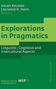 portada Explorations in Pragmatics: Linguistic, Cognitive and Intercultural Aspects (Mouton Series in Pragmatics [Msp]) (en Inglés)