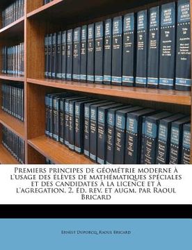 portada Premiers Principes de Geometrie Moderne A L'Usage Des Eleves de Mathematiques Speciales Et Des Candidates a la Licence Et A L'Agregation. 2. Ed. REV. (in French)