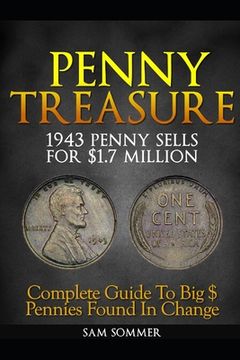 portada Penny Treasure: Complete Guide To Big $ Pennies Found In Change (en Inglés)