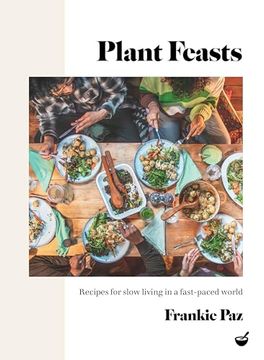 portada Plant Feasts: Recipes for Slow Living in a Fast-Paced World