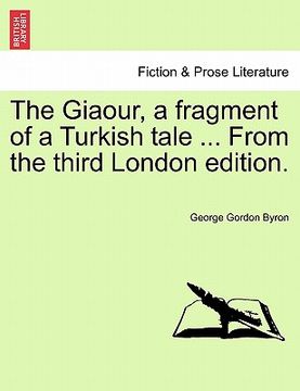 portada the giaour, a fragment of a turkish tale ... from the third london edition.