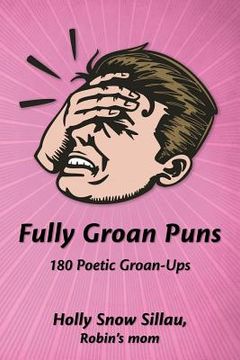 portada Fully Groan Puns: 180 Poetic Groan-Ups (in English)