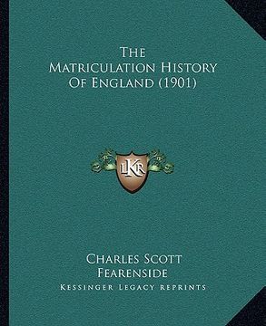 portada the matriculation history of england (1901) (en Inglés)