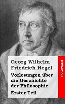 portada Vorlesungen über die Geschichte der Philosophie: Erster Teil (en Alemán)