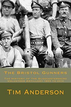 portada The Bristol Gunners: The History of the Gloucestershire Volunteer Artillery (en Inglés)