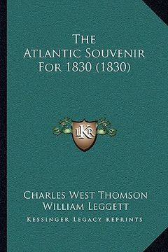 portada the atlantic souvenir for 1830 (1830) the atlantic souvenir for 1830 (1830) (en Inglés)