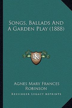 portada songs, ballads and a garden play (1888) (en Inglés)