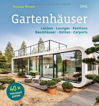 portada Gartenhäuser: Lauben, Lounges, Pavillons, Baumhäuser, Hütten, Carports - 40 x Individuell Geplant (en Alemán)