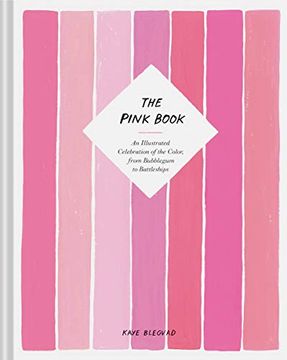 portada The Pink Book: An Illustrated Celebration of the Color, From Bubblegum to Battleships (Books About Colors, Illustration Books, Color History Guides, Arts & Photography Books) (en Inglés)