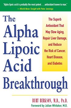 portada The Alpha Lipoic Acid Breakthrough: The Superb Antioxidant That may Slow Aging, Repair Liver Damage, and Reduce the Risk of Cancer, Heart Disease, and Diabetes (in English)