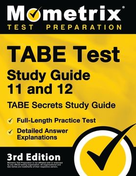 portada TABE Test Study Guide 11 and 12 - TABE Secrets Study Guide, Full-Length Practice Test, Detailed Answer Explanations: [3rd Edition] (en Inglés)
