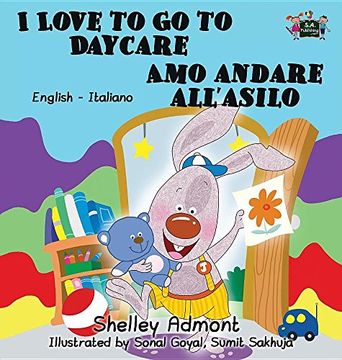 portada I Love to Go to Daycare Amo andare all'asilo: English Italian Bilingual Edition (English Italian Bilingual Collection)