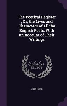 portada The Poetical Register; Or, the Lives and Characters of All the English Poets, With an Account of Their Writings (en Inglés)
