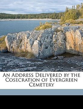 portada an address delivered by the cosecration of evergreen cemetery (en Inglés)