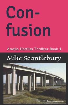 portada Con-Fusion: Amelia Hartliss Thrillers: Book 4 (en Inglés)