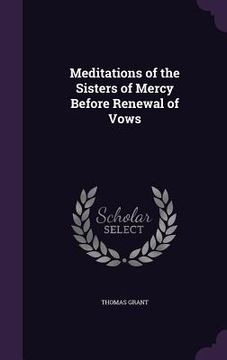 portada Meditations of the Sisters of Mercy Before Renewal of Vows (en Inglés)