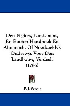 portada den pagters, landsmans, en boeren handboek en almanach, of noodzaeklyk onderwys voor den landbouw, verdeelt (1785) (en Inglés)