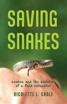 portada Saving Snakes: Snakes and the Evolution of a Field Naturalist (in English)