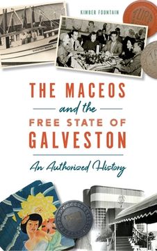 portada Maceos and the Free State of Galveston: An Authorized History (en Inglés)