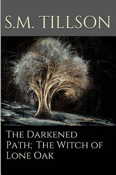 portada The Darkened Path;The Witch Of Lone Oak.: The Witch Of Lone Oak.